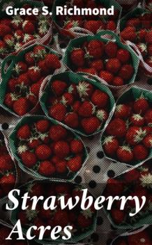 Читать Strawberry Acres - Grace S. Richmond