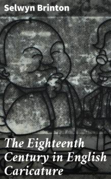 Читать The Eighteenth Century in English Caricature - Brinton Selwyn