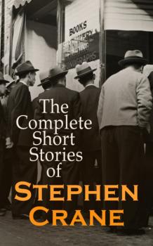 Читать The Complete Short Stories of Stephen Crane - Stephen Crane