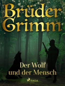 Читать Der Wolf und der Mensch - Brüder Grimm