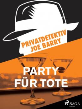 Читать Privatdetektiv Joe Barry - Party für Tote - Joe Barry