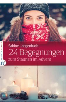Читать 24 Begegnungen zum Staunen im Advent - Sabine Langenbach