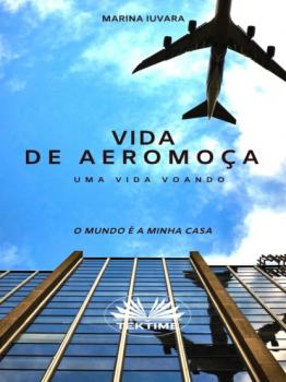Читать Vida De Aeromoça - Marina Iuvara