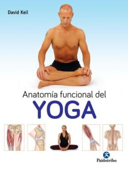 Читать Anatomía funcional del Yoga - David Keill