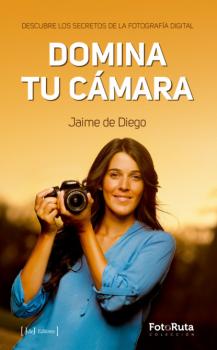 Читать Domina tu cámara - Jaime de Diego