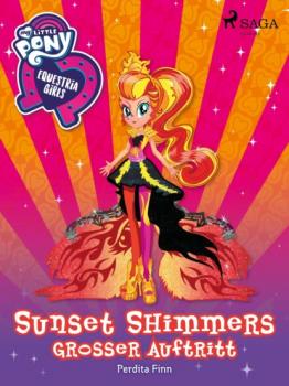 Читать My Little Pony - Equestria Girls - Sunset Shimmers großer Auftritt - Perdita Finn