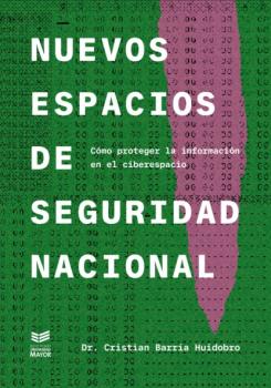 Читать Nuevos espacios de seguridad nacional - Dr. Cristian Barría Huidobro
