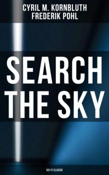 Читать Search the Sky (Sci-Fi Classic) - Cyril M. Kornbluth