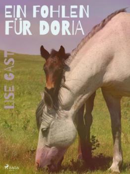 Читать Ein Fohlen für Doria - Lise Gast