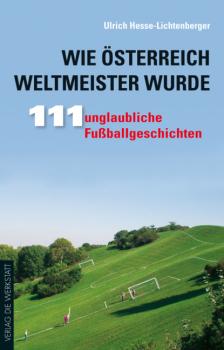 Читать Wie Österreich Weltmeister wurde - Ulrich Hesse-Lichtenberger
