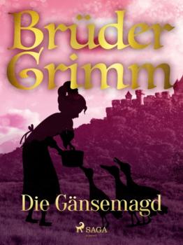 Читать Die Gänsemagd - Brüder Grimm