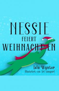 Читать Nessie feiert Weihnachten - Isla Wynter