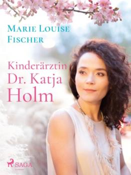 Читать Kinderärztin Dr. Katja Holm - Marie Louise Fischer