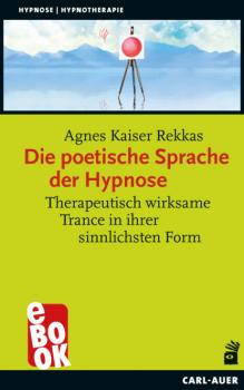 Читать Die poetische Sprache der Hypnose - Agnes Kaiser Rekkas