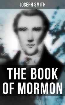 Читать THE BOOK OF MORMON - Joseph F. Smith