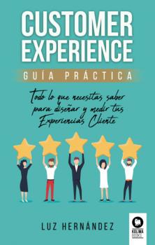 Читать Customer Experience. Guía práctica - Luz Hernández Hernández