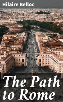 Читать The Path to Rome - Hilaire  Belloc