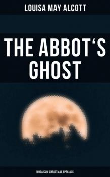 Читать The Abbot's Ghost (Musaicum Christmas Specials) - Louisa May Alcott