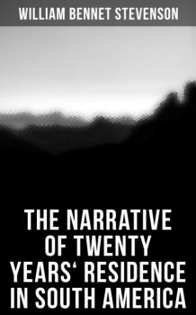 Читать The Narrative of Twenty Years' Residence in South America - William Bennet Stevenson