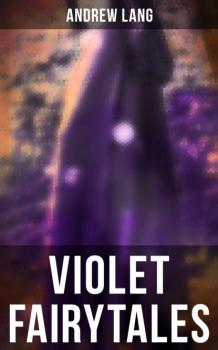 Читать Violet Fairytales - Andrew Lang