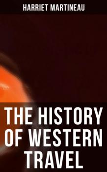Читать The History of Western Travel - Harriet Martineau