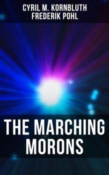 Читать The Marching Morons - Cyril M. Kornbluth