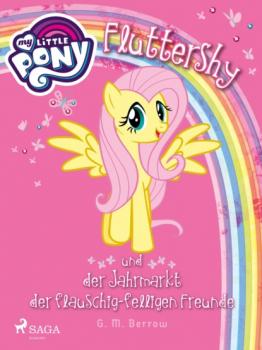 Читать My Little Pony - Fluttershy und der Jahrmarkt der flauschig-felligen Freunde - G.M. Berrow