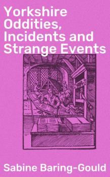Читать Yorkshire Oddities, Incidents and Strange Events - Baring-Gould Sabine