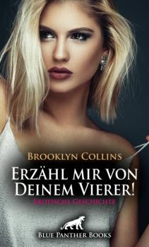 Читать Erzähl mir von Deinem Vierer ! Erotische Geschichte - Brooklyn Collins