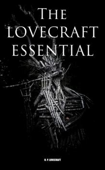 Читать The Lovecraft Essential - H. P. Lovecraft
