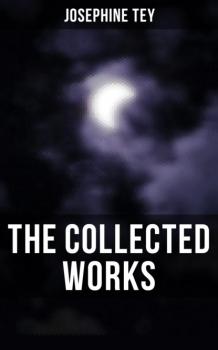 Читать The Collected Works - Josephine  Tey