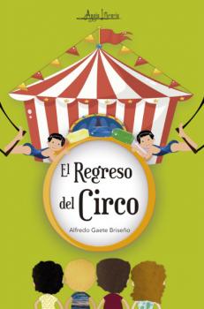 Читать El regreso del circo - Alfredo Gaete Briseño
