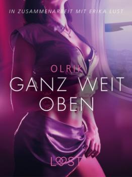 Читать Ganz weit oben: Erika Lust-Erotik - Olrik