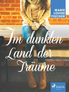 Читать Im dunklen Land der Träume - Marie Louise Fischer