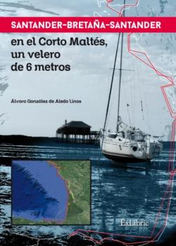 Читать Santander-Bretaña-Santander en el Corto Maltés, un velero de 6 metros - Álvaro González de Aledo Linos