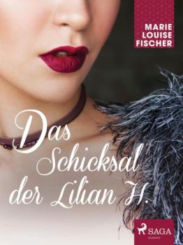Читать Das Schicksal der Lilian H. - Marie Louise Fischer