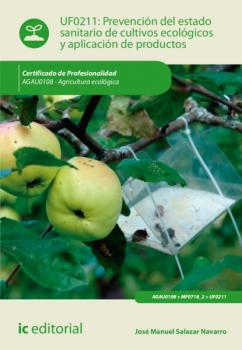 Читать Prevención del estado sanitario de cultivos ecológicos y aplicación de productos. AGAU0108 - José Manuel Salazar Navarro