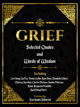 Читать Grief: Selected Quotes And Words Of Wisdom - Everbooks Editorial