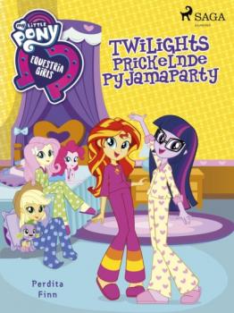 Читать My Little Pony - Equestria Girls - Twilights Prickelnde Pyjamaparty - Perdita Finn