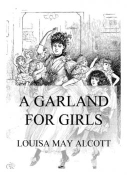 Читать A Garland For Girls - Louisa May Alcott