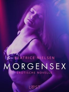 Читать Morgensex: Erotische Novelle - Beatrice Nielsen