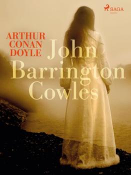 Читать John Barrington Cowles - Sir Arthur Conan Doyle