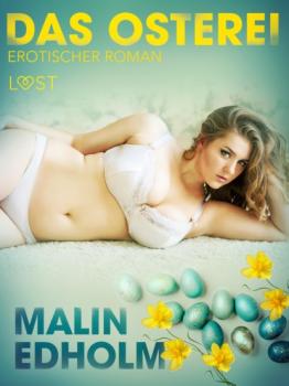 Читать Das Osterei: Erotischer Roman - Malin Edholm