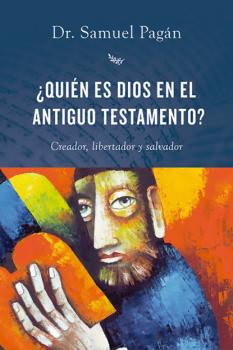 Читать ¿Quién es Dios en el Antiguo Testamento? - Samuel Pagán