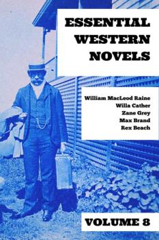 Читать Essential Western Novels - Volume 8 - Zane Grey