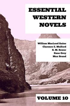 Читать Essential Western Novels - Volume 10 - Zane Grey