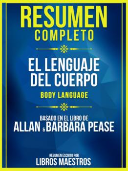 Читать Resumen Completo: El Lenguaje Del Cuerpo (Body Language) - Basado En El Libro De Allan & Barbara Pease - Libros Maestros