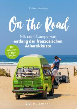 Читать On the Road – Mit dem Campervan entlang der französischen Atlantikküste. 21-Tage-Rundreise - Carina Hofmeister