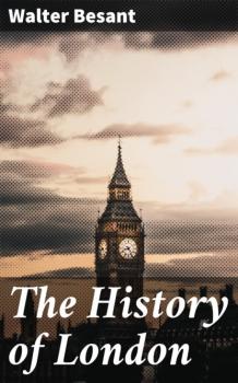 Читать The History of London - Walter Besant
