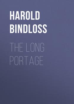 Читать The Long Portage - Harold  Bindloss